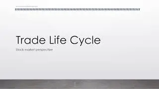 Trade Life Cycle: Stock Market Perspective