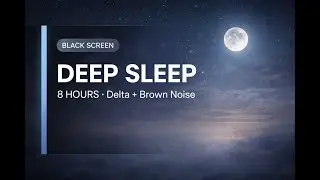 8 Hours Deep Sleep Binaural Beats (Delta/Theta) + Brown Noise | Black Screen