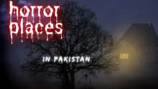 Pakistan Ke Sab Se Khofnaak Horror Places | Real Haunted Places in Pakistan | Darawni Haqeeqat