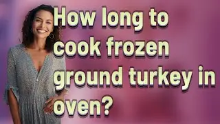 How long to cook frozen ground turkey in oven?