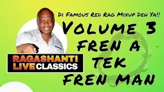 FREN A TEK FREN MAN - VOLUME 3 - RAGASHANTI LIVE RADIO CLASSICS