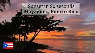 Mayag&uuml;ez Sunset in 90 seconds | Explore Puerto Rico
