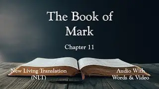The Book of Mark, Chapter 11 - Holy Bible (NLT) - Audio with Words & Video