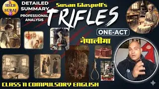Trifles Class 11 Summary | Class 11 Compulsory English | One-act Play | Susan Glaspell | Hseb Suraj