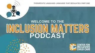 Inclusion Matters Podcast: Therapeutic Language  Language that Regulates  Part One
