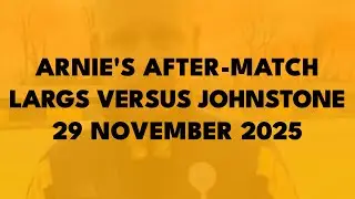 Arnie's After-Match - Largs Thistle versus Johnstone Burgh, 29 November 2025
