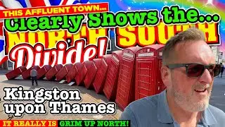 KINGSTON upon THAMES does this AFFLUENT TOWN CLEARLY SHOW the UK's NORTH SOUTH DIVIDE?