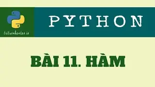 Bài 11. Function (Hàm) | Trí Tuệ Nhân Tạo ▶ Lập trình Python
