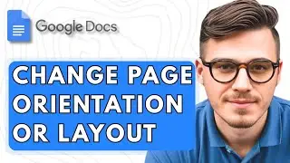 How To Change Page Orientation Or Layout In Google Docs [2025 Guide]