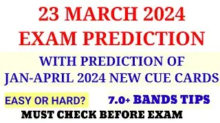 IELTS 23 MARCH 2024 EXAM PREDICTION WITH 7.0+BANDS TIPS || Ielts exam prediction||
