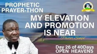 MY ELEVATION AND PROMOTION IS NEAR 2 | Noah Simpeh Bediako