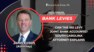 Can The IRS Levy Joint Bank Accounts? South Carolina Attorney Explains