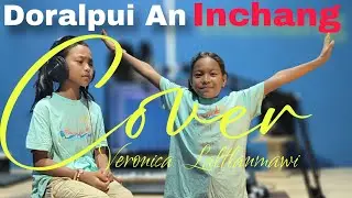 Doralpui An Inchang (cover) - Veronica Laltlanmawi | #hmarhla #oldsong 