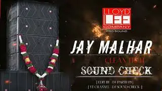 || JAY MALHAR || (SOUND CHECK) LLOYD LEE DJ PARTH 09