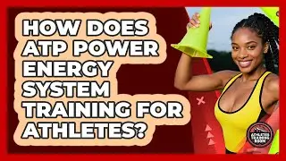 How Does ATP Power Energy System Training For Athletes? - Athletes Training Room