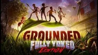 Grounded Co Op with Mudking Ep 19
