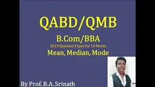 Mean, Median, Mode for B.Com, B.B.A - 2019 Question Paper for 14 Marks by SRINATH SIR
