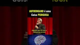 AUTOENGANO &eacute; uma Coisa PERIGOSA.