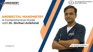 Anorectal Manometry: A Comprehensive Guide with Dr. Shrihari Anikhindi
