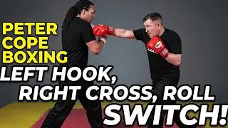 Peter Cope:  Drill 21 Left Hook, Right Cross, Roll & Throw Right Cross, Left Hook