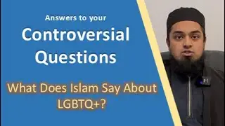 What Does Islam Say About LGBTQ+? | Controversial Q&A Ep 5