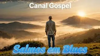 Salmos em Blues Gospel | Acalme a Alma e Confie em Deus 🙏🎸