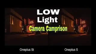 Oneplus 5T Vs Oneplus 5 Lowlight Camera Camprison ?