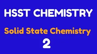 HSST Chemistry|Solid State Chemistry|SET Chemistry|2