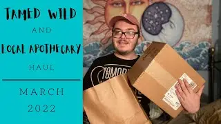 Tamed Wild and Local Apothecary Haul | March 2022