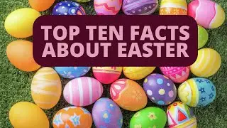 My Top Ten Facts About Easter #easter