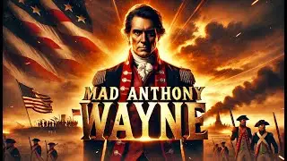 The Fearless Warrior Who Never Backed Down | Mad Anthony Wayne