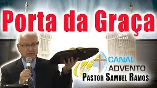 O FECHAMENTO DA PORTA DA GRAÇA - Pastor Samuel Ramos
