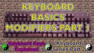 The Basics - Keyboard Keys Explained - Modifiers Part 1