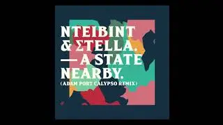 NTEIBINT & Stella - A State Nearby (Adam Port Calypso Remix)