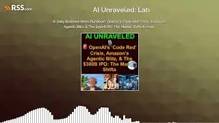 AI Daily Business News Rundown: 🚨 OpenAI&rsquo;s &lsquo;Code Red&rsquo; Crisis, Amazon&rsquo;s Agentic Blitz, & The...