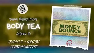 Adam O - Body Tea (Money Bounce Riddim) (Saint Pepsi Intro)