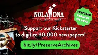 Preserve & digitize 30,000 historic New Orleans newspapers &ndash; by Intelligent Archives