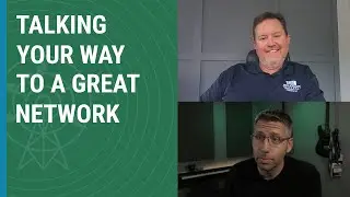 How to Talk Your Way into a Great and Powerful Network