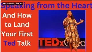 Speaking from the heart and How to Land your first TED talk