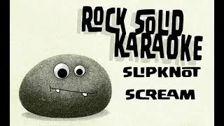 Slipknot - Scream (karaoke)