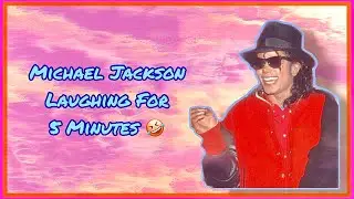 Michael Jackson Laughing For 5 Minutes