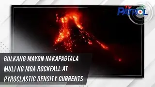 Bulkang Mayon nakapagtala muli ng mga rockfall at pyroclastic density currents | TV Patrol