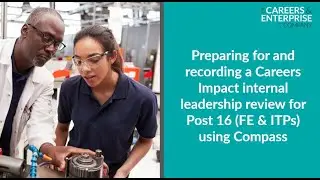 Webinar: Preparing for and recording a Careers Impact internal leadership review on Compass - FE/ITP