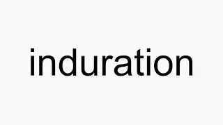 How to pronounce induration