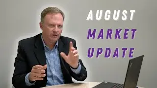 Real Estate Market Update for August, 2022