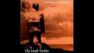 The Mock Turtles - Another Jesus Walks on Water  (1989) !!!!