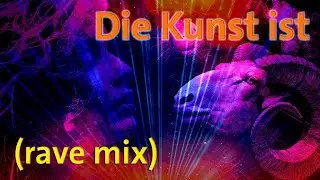 Die Kunst ist (rave mix)