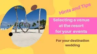 Tips on Selecting the locations for your private event for your destination wedding
