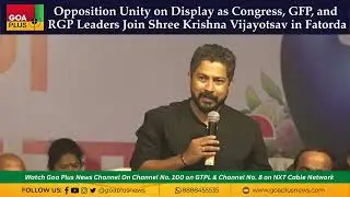 Opposition Unity on Display as Congress, GFP, and RGP Leaders Join Shree Krishna Vijayotsav in Fator