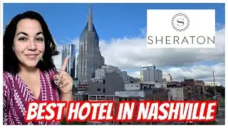 Действительно ли стоит останавливаться в отеле Sheraton Nashville Downtown? Полный обзор отеля.